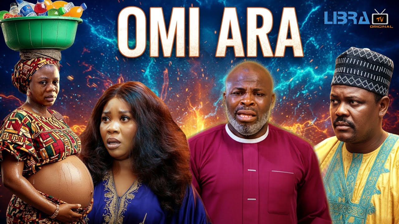 Omi Ara Yoruba Movie 2025: Love & Struggles 🎬
