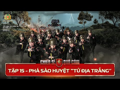CHIẾN SĨ QUẢ CẢM Tập 15 | Triệt phá sào huyệt "TỬ ĐỊA TRẮNG", khép lại HÀNH TRÌNH QUẢ CẢM và TỰ HÀO