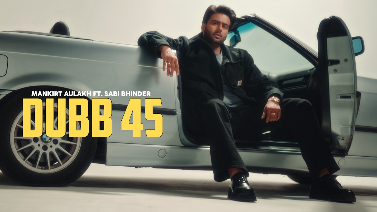 Dubb 45 - Mankirt Aulakh (Official Song) 🎶