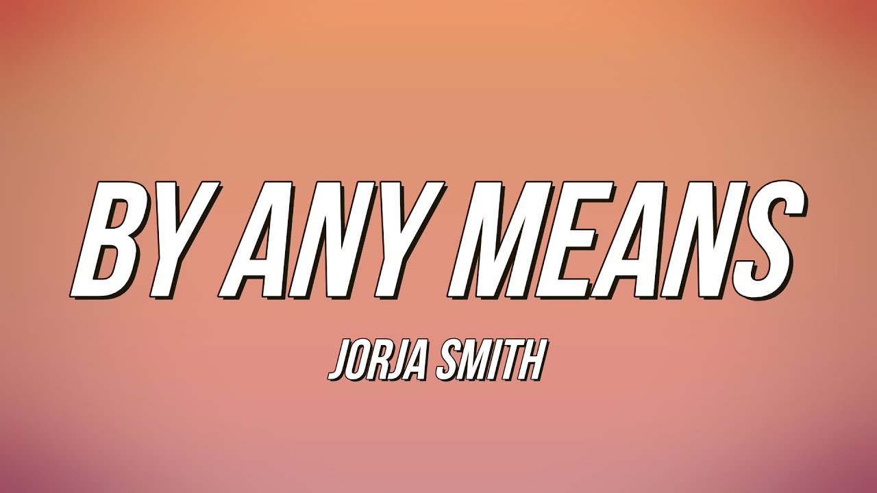 Jorja Smith - By Any Means (Lyrics) 🎶