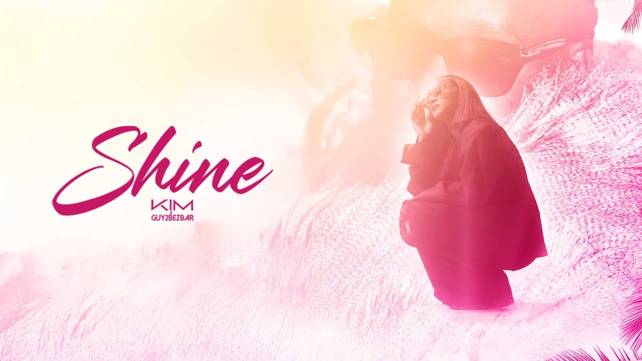 Kim ft Guy2Bezbar - Shine from EP 'REINE' 🎶