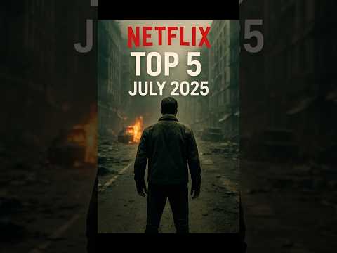 Top 5 on NETFLIX in JULY 2025
