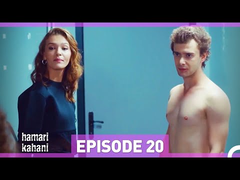 Hamari Kahani Episode 20 (Urdu Dubbed)