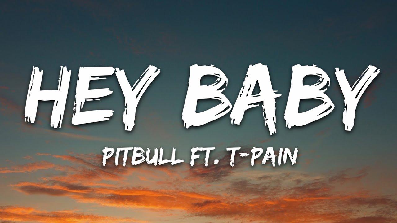Pitbull ft. T-Pain - Hey Baby (Lyrics) ๐ถ