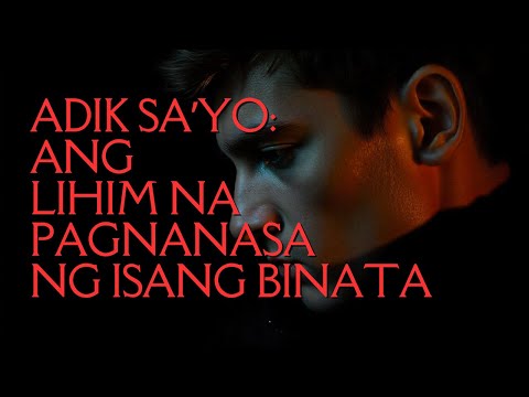 Adik Sa’yo: Ang Lihim na Pagnanasa ng Isang Binata | Isang Kwento ng Pag-ibig at Pagbabago