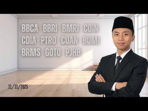 Analisa Saham 11 November 2025, IHSG BBCA BBRI BMRI COIN CDIA PTRO CUAN BUMI BRMS GOTO PJHB