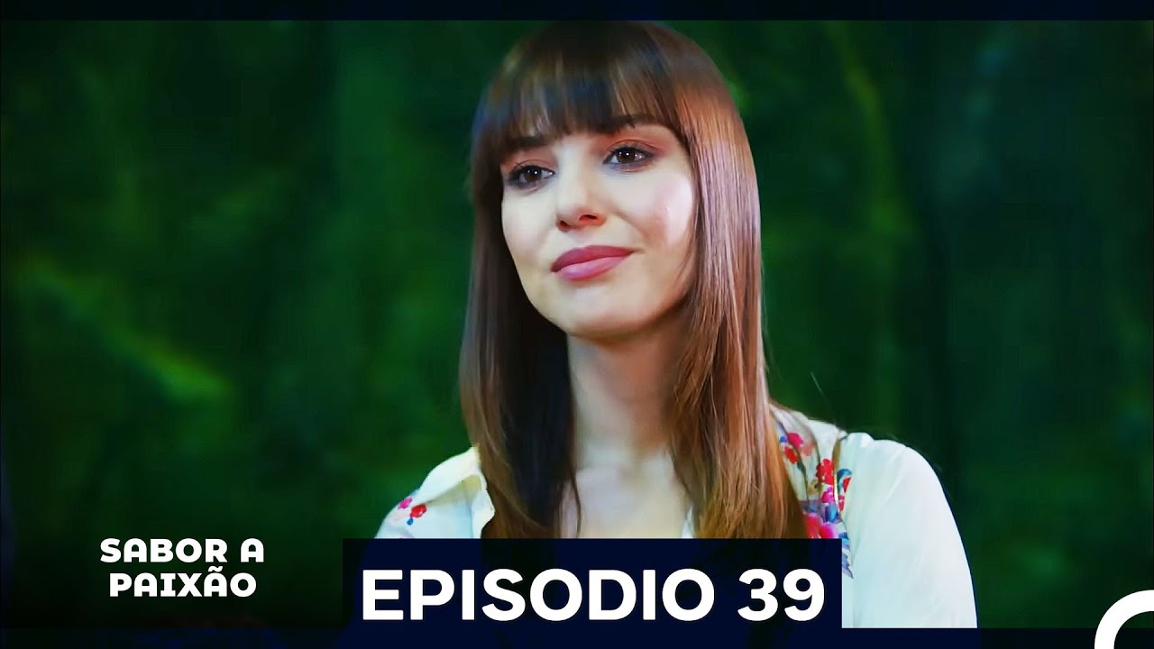 Sabor A Paixão Episódio 39 Completo em Português 🎬
