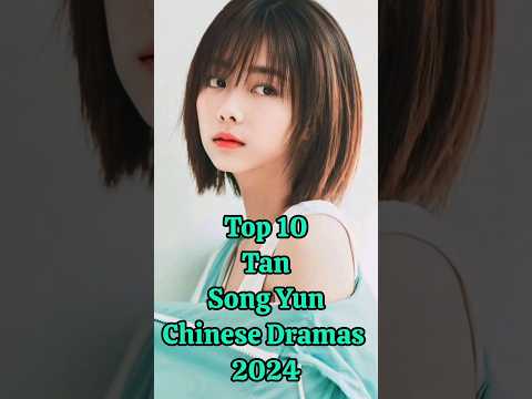 Top 10 Tan Song Yun C-Dramas 2024 You Need Watch Right Now #tansongyun #facts #top10 #cdrama #shorts