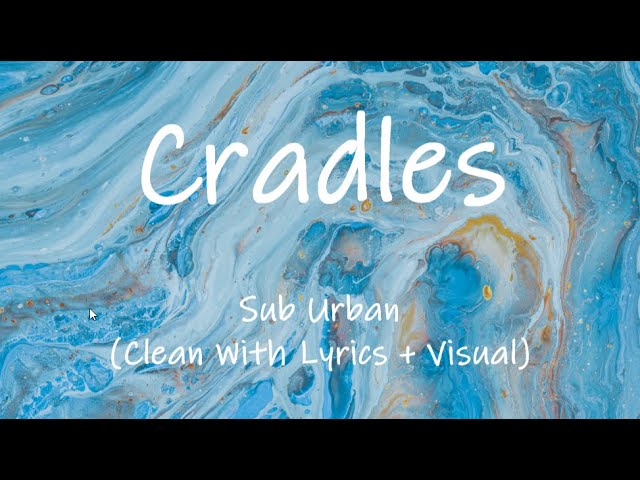Sub Urban - Cradles 🎶 | Clean Lyrics & Visuals | TikTok Trending