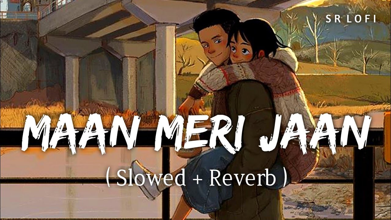 Maan Meri Jaan (Slowed + Reverb) | King | SR Lofi 🎧
