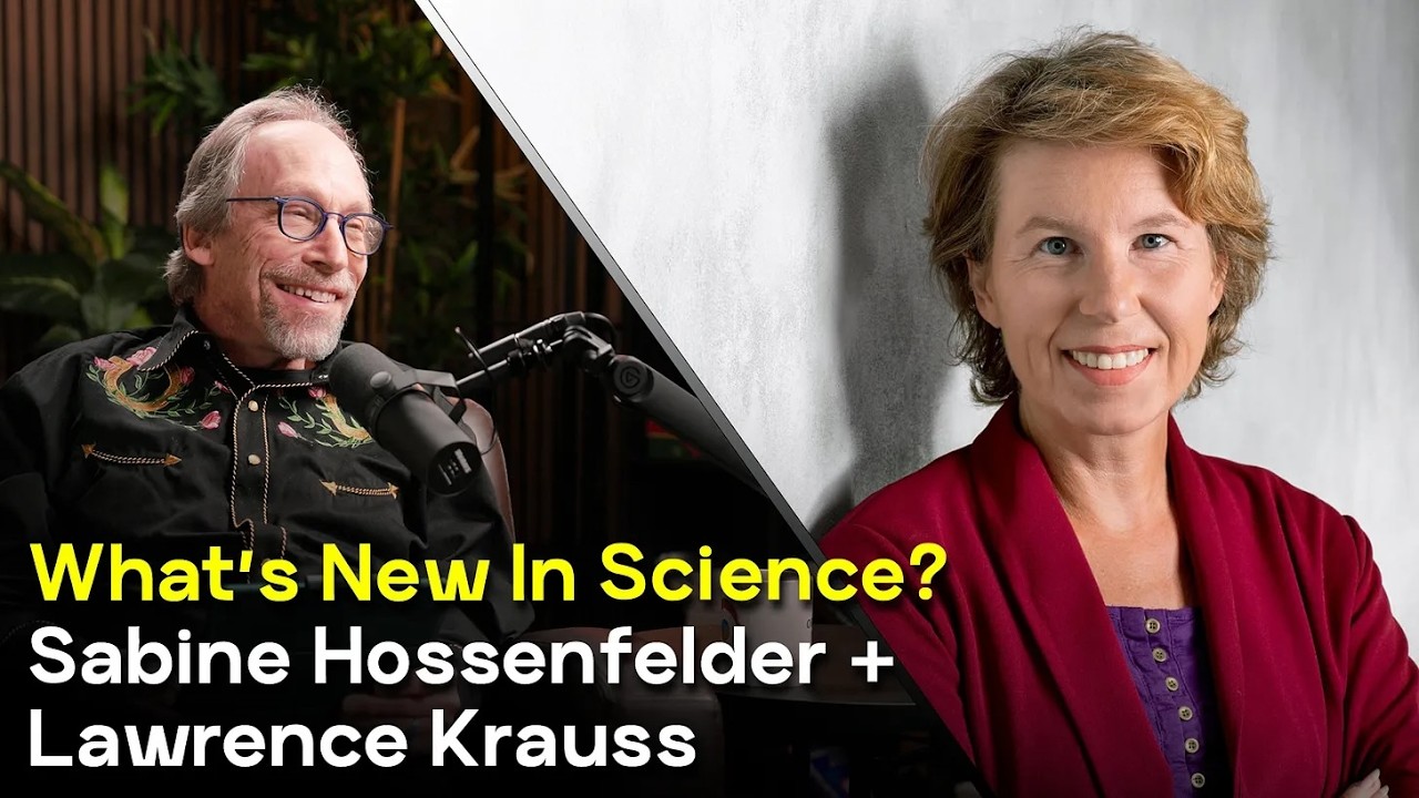 What's New in Science, Sabine Hossenfelder & Lawrence Krauss: