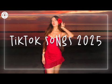 Tiktok songs 2025 📀 Best tiktok songs 2025 ~ Tiktok music playlist