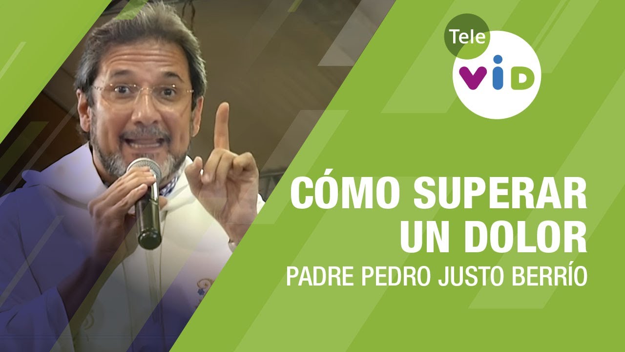 Cómo superar un dolor interno, Padre Pedro Justo Berrío - Tele VID