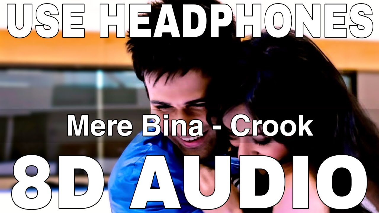 Mere Bina (8D Audio) - Crook ft. Nikhil Dsouza πΆ