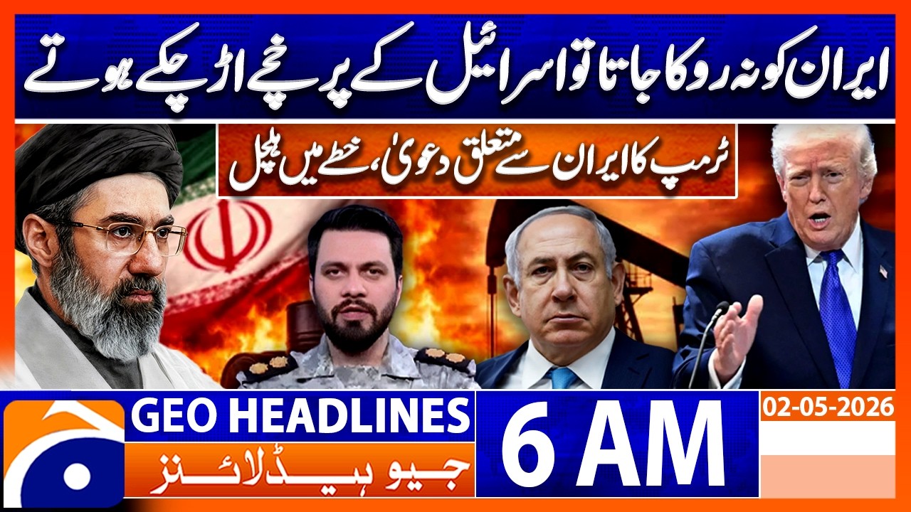 Trump’s Explosive Claim on Iran and Israel, War Escalate | Geo News 6 AM Headlines 2 May 2026