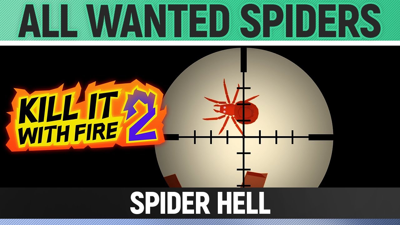 Kill It With Fire 2: All Wanted Spiders & Spider Hell 🕷️