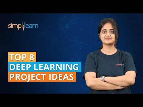 Top 8 Deep Learning Project Ideas | Deep Learning Applications | Machine Learning | Simplilearn