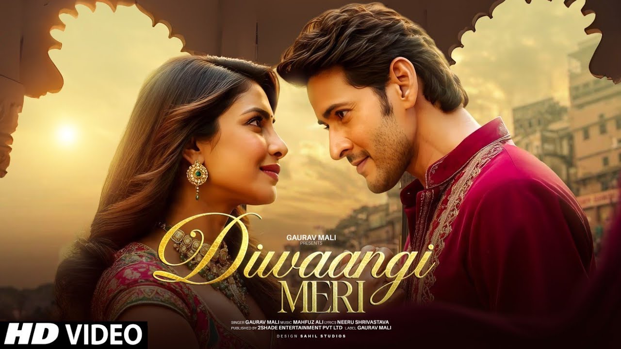 Diwaanagi Meri | Mahesh Babu & Priyanka Chopra | 2025 Song