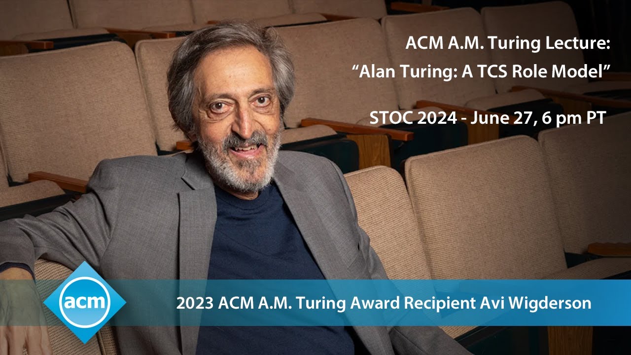Avi Wigderson Turing Award Lecture: “Alan Turing: A TCS Role Model”