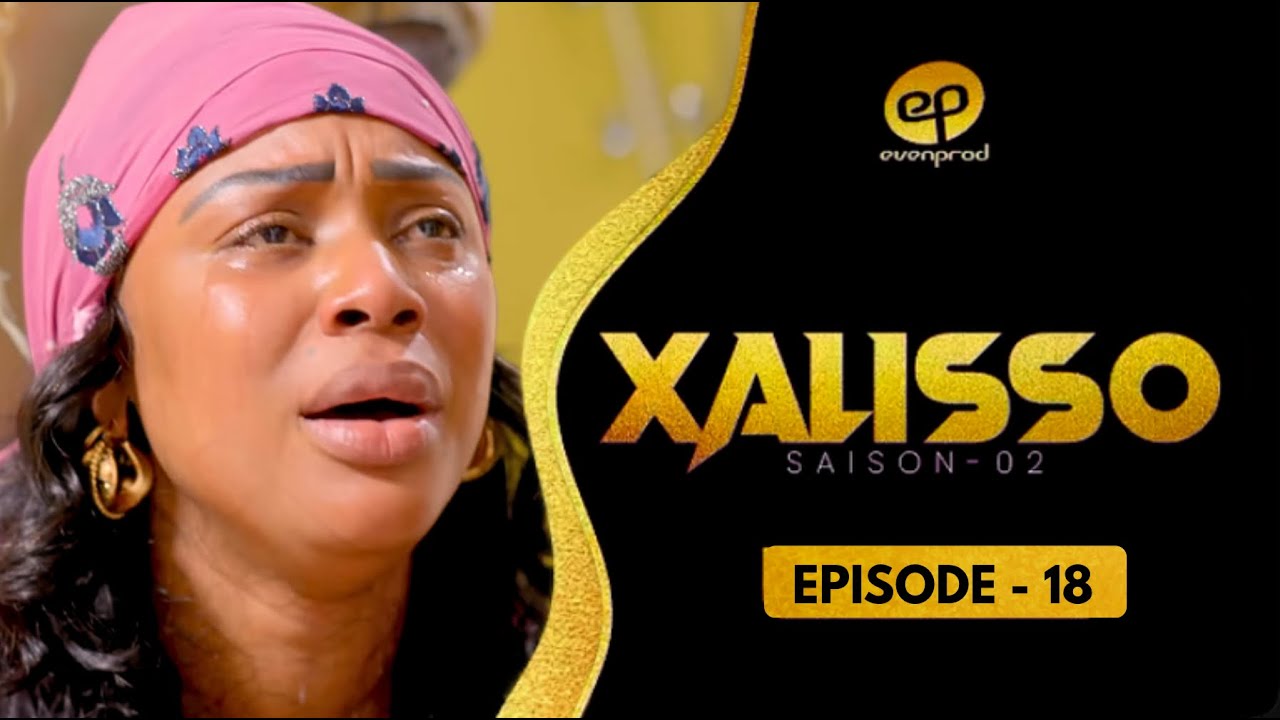 XALISSO Saison 2 Épisode 18 VOSTFR – Découvrez le dernier épisode captivant 🎬