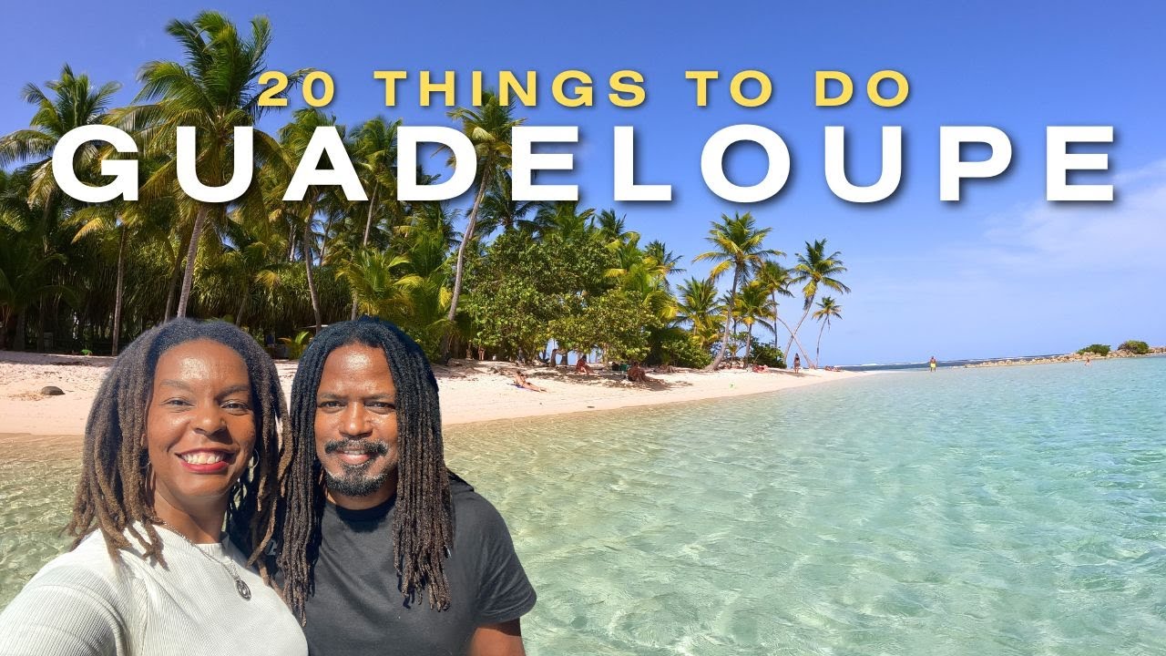 Guadeloupe Travel Guide: 20 Must-Do & Eat Experiences