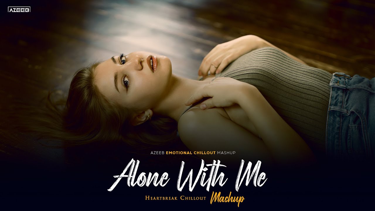 Alone With Me Mashup 2025 - AZEEB | Kahani Meri X Duaa | Emotional Heartbreak Chillout Mashup