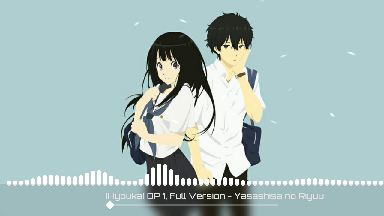 Hyouka Op 1: Yasashisa no Riyuu (Full Version) 🎶