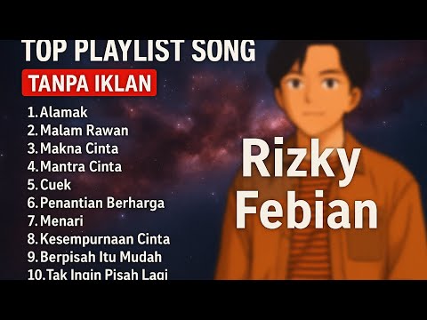 RIZKY FEBIAN - ALAMAK BEST PLAYLIST TERBARU 1 JAM | FULL ALBUM TANPA IKLAN