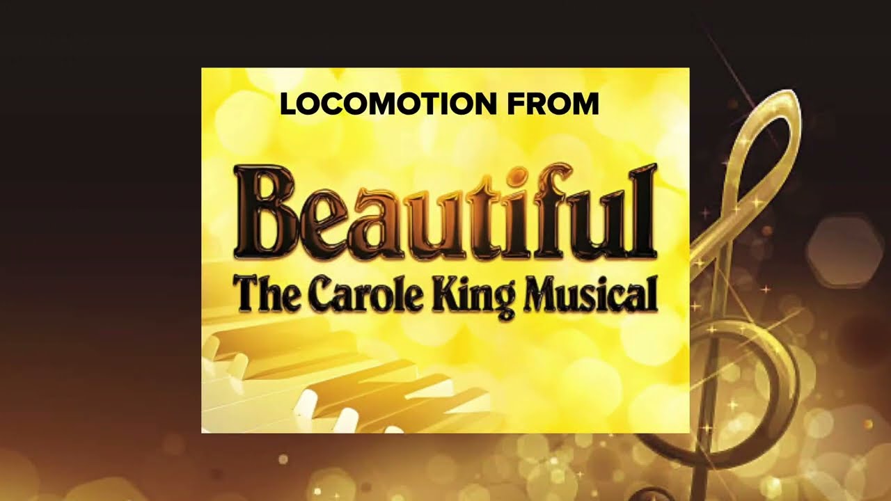Locomotion from Beautiful: The Carole King Musical 🎶