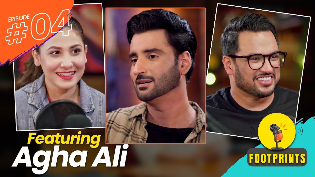 AGHA ALI | HINA ALTAF & SYED ALI PODCAST | FOOTPRINTS PODCAST EP 4