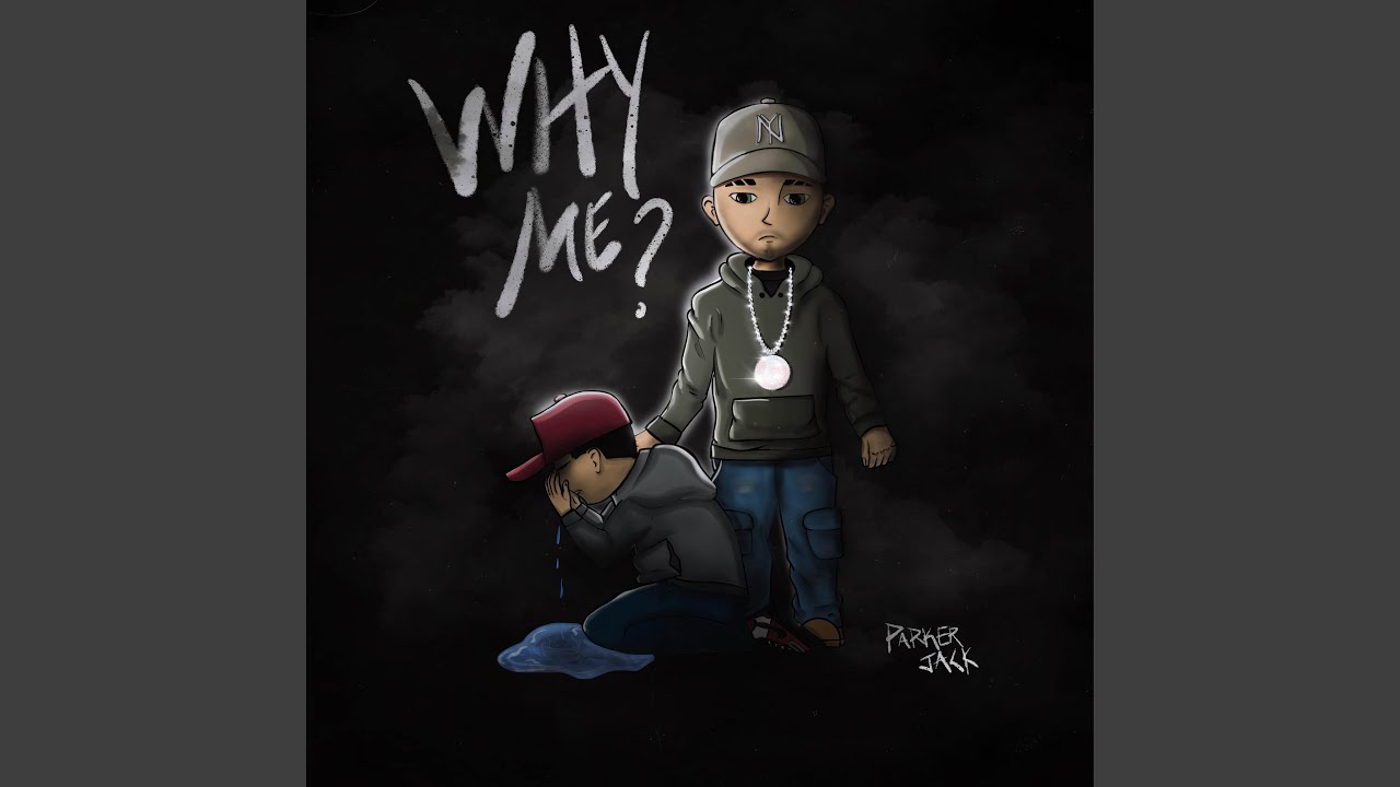 WHY ME by Parker Jack 🎶