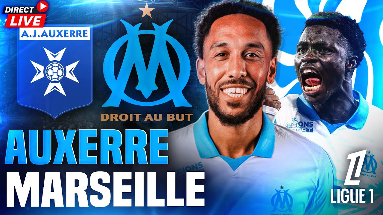 AUXERRE vs MARSEILLE LIVE : Allez l'OM ! 🔵⚪ Résultats et Analyse en Direct