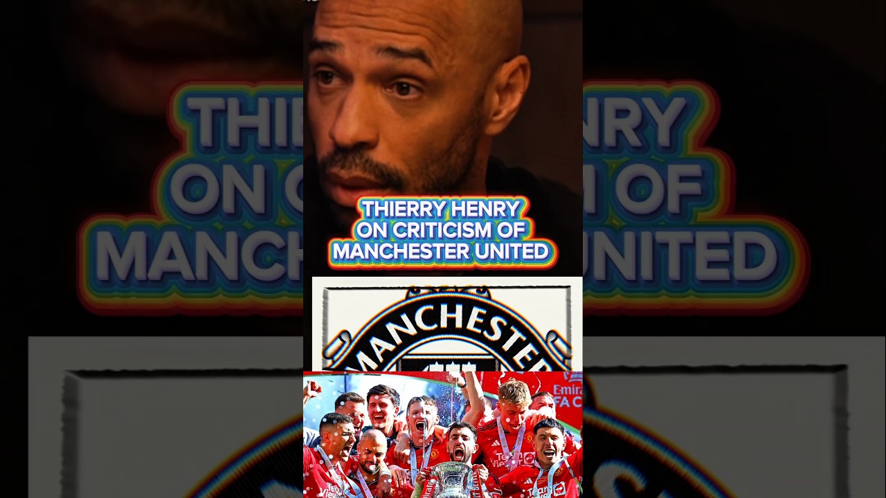 Thierry Henry Critiques Manchester United 🏆