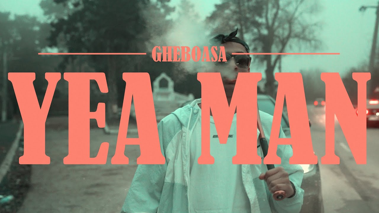 GHEBOASĂ - Yea Man 🎶 Official Music Video