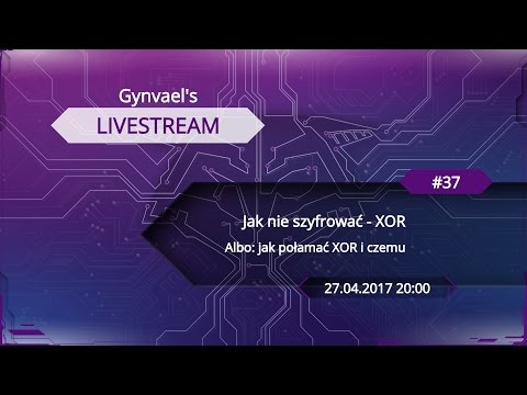 Gynvael's Livestream #37: Jak nie szyfrować - XOR
