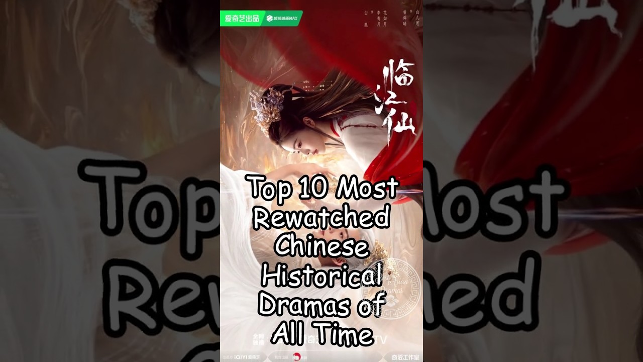 Top 10 Rewatched Chinese Historical Dramas of All Time