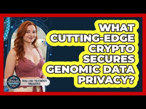 What Cutting-edge Crypto Secures Genomic Data Privacy? - Trials and Treatments Uncovered