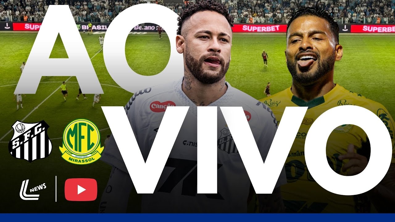 Santos x Mirassol Ao Vivo na Vila Belmiro ⚽