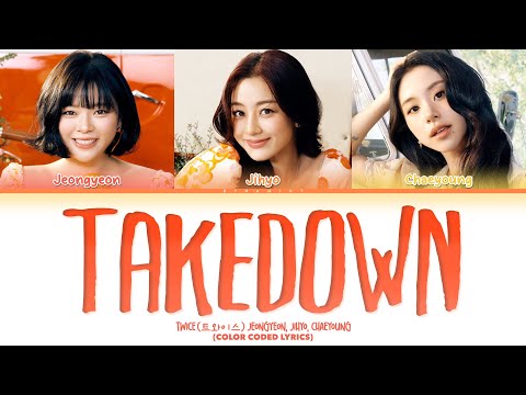 TWICE (트와이스) (JEONGYEON, JIHYO & CHAEYOUNG) 'TAKEDOWN' (Color Coded Lyrics)