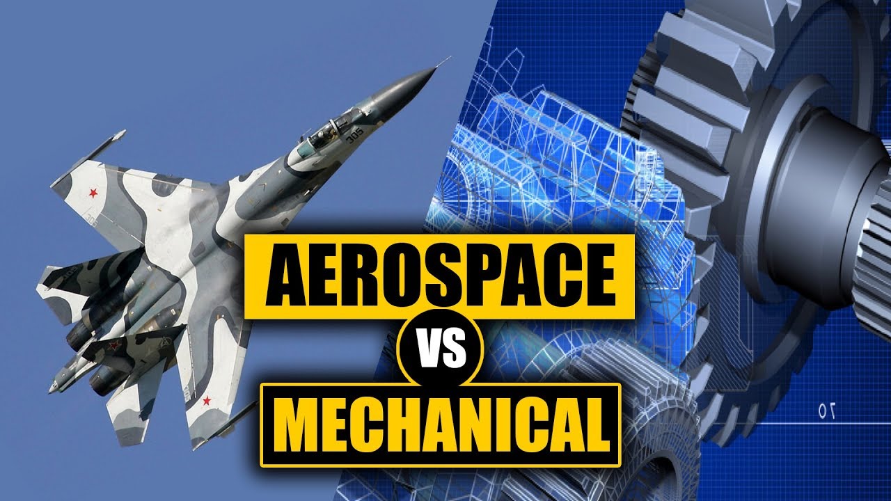 Aerospace vs Mechanical Engineering: Which to Choose?