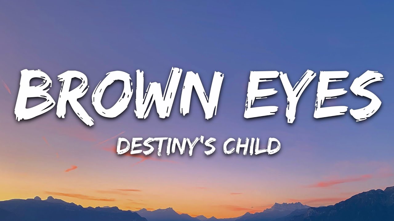 Destiny's Child - Brown Eyes 🎶 Lyrics & Official Playlist