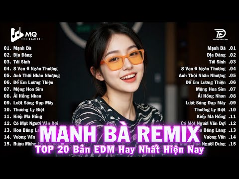 Mạnh Bà Remix ♫ BXH Nhạc Trẻ Remix Hay Nhất ♫ Top 15 Bản EDM TikTok Hot Trend 2025
