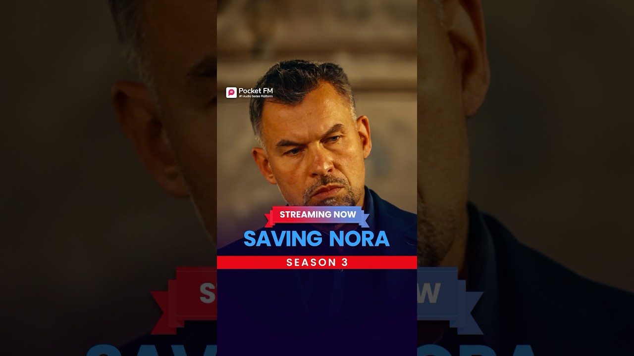 Saving Nora Season 3 | Full Series Streaming Now on Pocket FM 🎧
