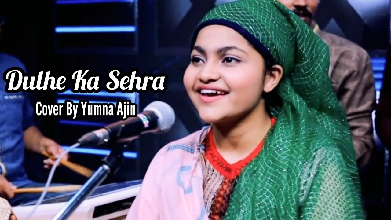 Beautiful Dulhe Ka Sehra Cover by Yumna Ajin 🎶
