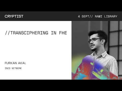 Cryptist 2025 | Furkan Akal - Transciphering in FHE