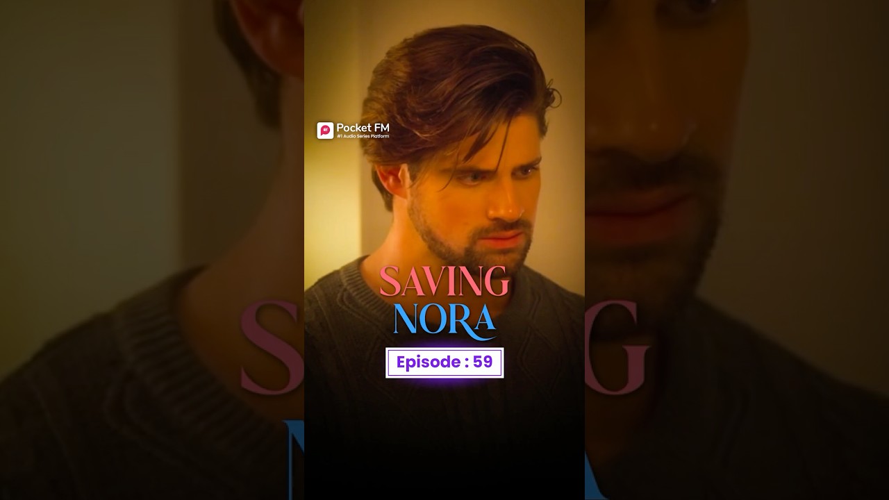 Saving Nora | Episode 59 | Full Series on Pocket FM 🎧