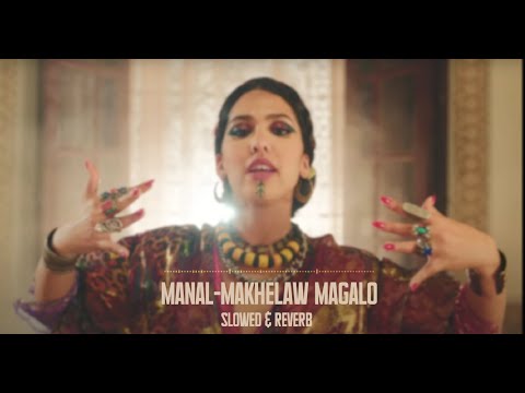 MANAL - MAKHELAW MAGALOU (SLOWED & REVERB)