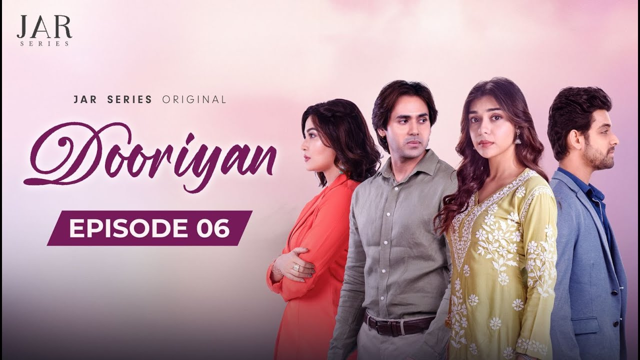 DOORIYAN - A Heartfelt Love Story Episode 06 | Eisha Singh & Cast