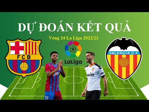 Dự đoán Barcelona vs Valencia 5/3, Vòng 24 La Liga