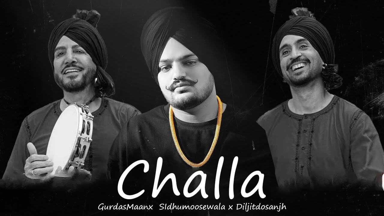 Challa - Gurdas Maan, Diljit, Sidhu Moose Wala | 2023 Punjabi Song